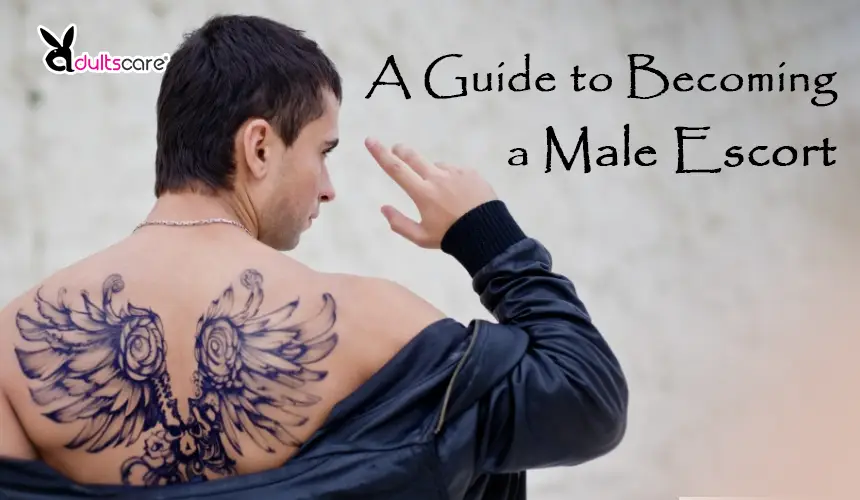 A Guide to Becoming a Male Escort