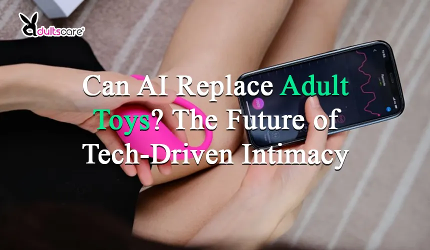 Can AI Replace Adult Toys? The Future of Tech-Driven Intimacy