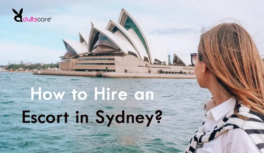How to Hire an Escort in Sydney?