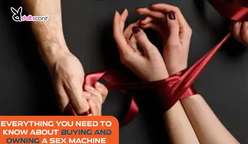 Everything You Need To Know About Buying And Owning A Sex Machine