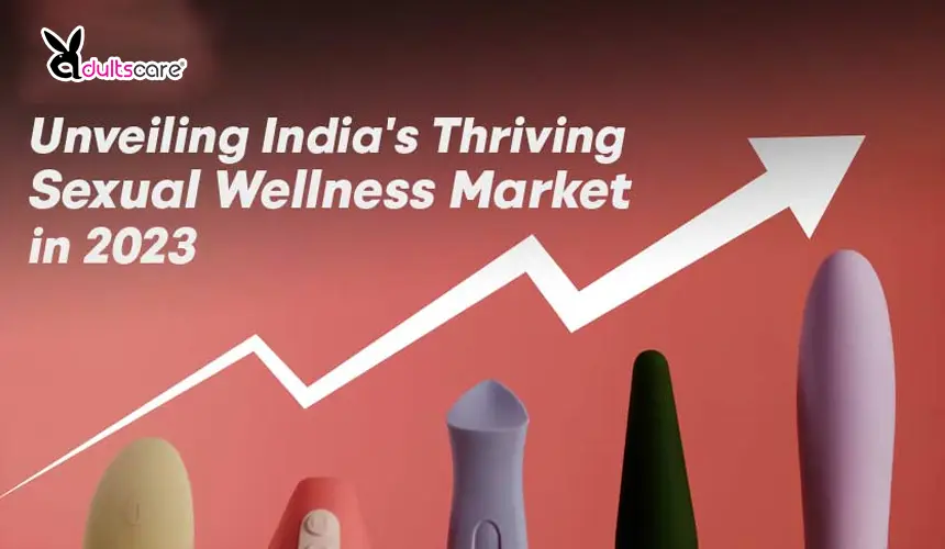 Spice, Desire, and Empowerment: Unveiling India's Thriving Sexual Wellness Market in 2023