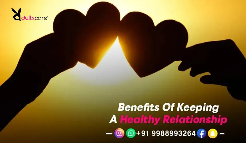 Benefits Of Keeping A Healthy Relationship