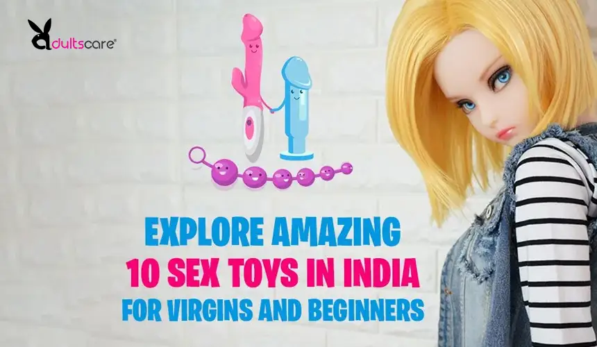 Amazing 10 Sex Toys for Virgins Men & Women in India