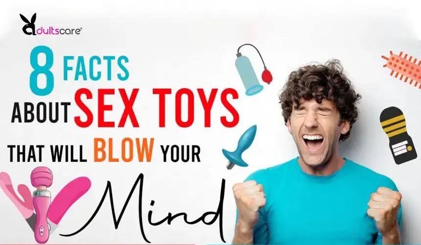 8 Facts about Sex Toys That Will Blow Your Mind