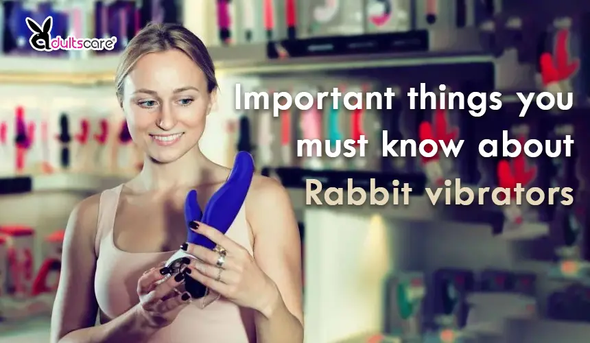 Important things you must know about Rabbit vibrators