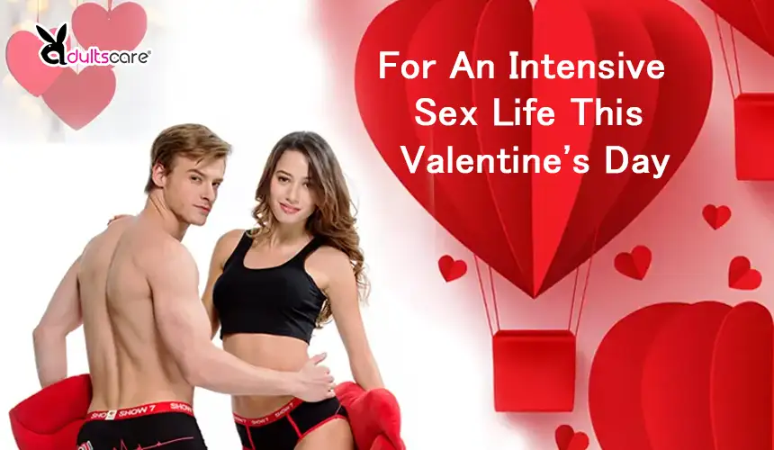 For An Intensive Sex Life This Valentine's Day