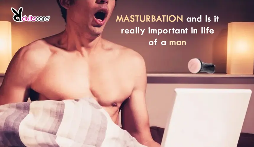What is Masturbation and Is it really important in life of a man?