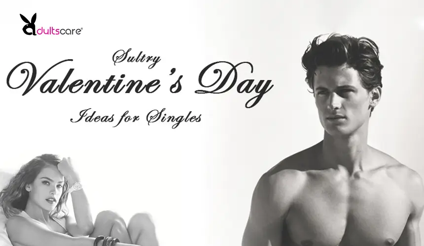 Sultry Valentine’s Day Ideas for Singles