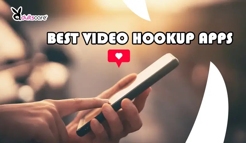 Best Video Hookup Apps