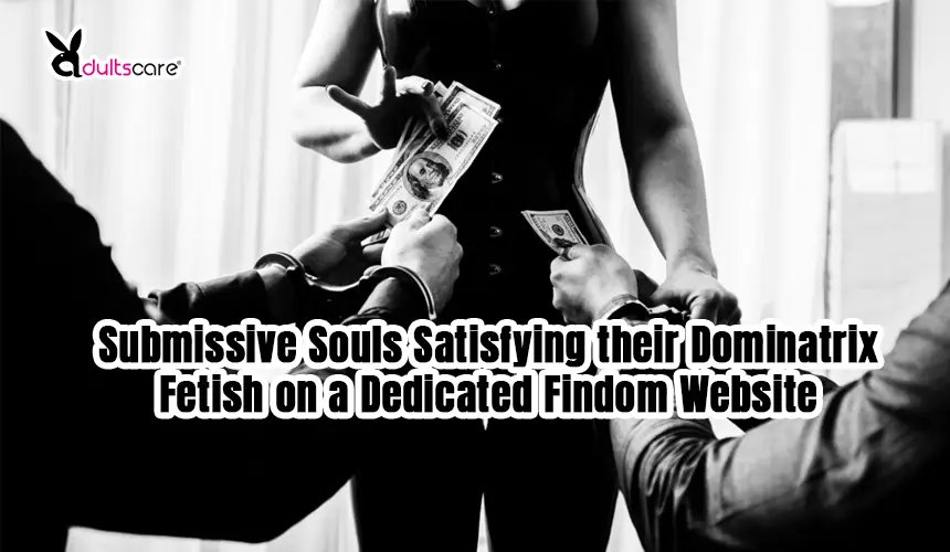 Submissive Souls Satisfying their Dominatrix Fetish on a Dedicated Findom Website