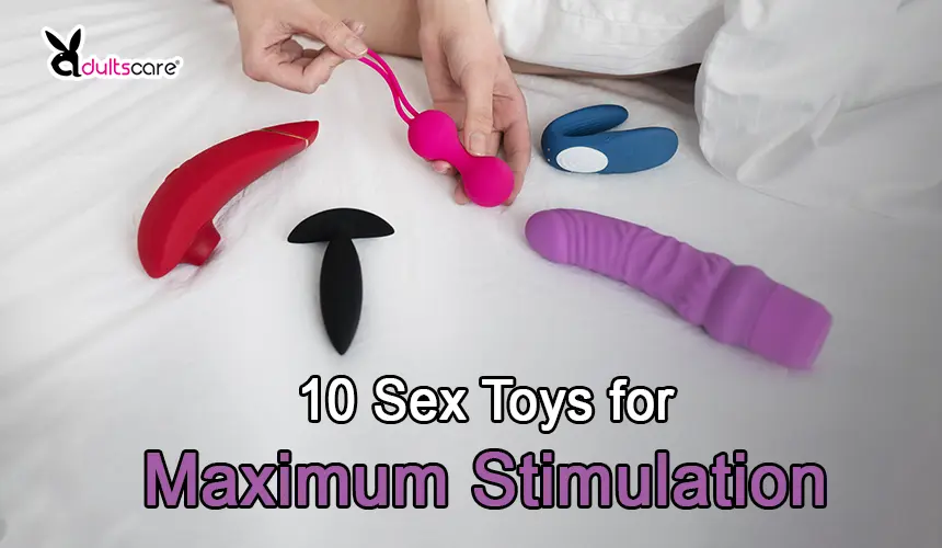 10 Sex Toys for Maximum Stimulation