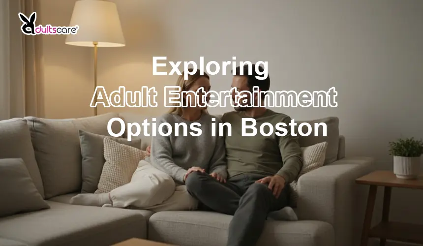 Exploring Adult Entertainment Options in Boston