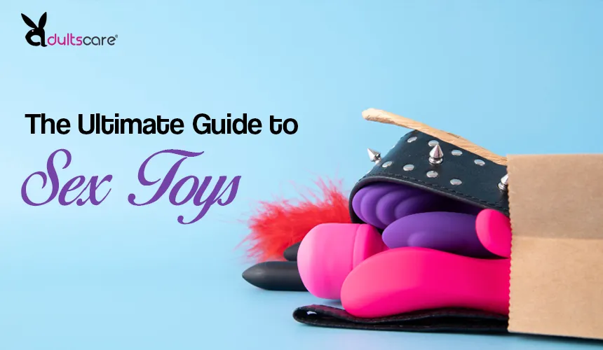 The Ultimate Guide to Sex Toys